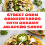 Crazy Good Street Corn Chicken Tacos Recipe