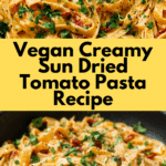 Vegan Creamy Sun Dried Tomato Pasta Recipe